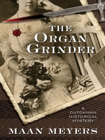 The Organ Grinder (Dutchman Historical Mystery, Bk 7)