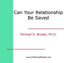 Can Your Relationship Be Saved? How To Make This Crucial Determination in the Shortest Possible Time (CD & Workbook)