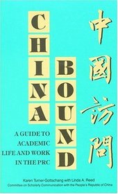 China Bound: A Guide to Academic Life and Work in the Prc