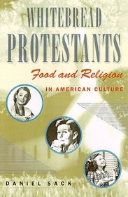 Whitebread Protestants : Food and Religion in American Culture
