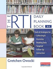 The RTI Daily Planning Book, K-6: Tools and Strategies for Collecting and Assessing Reading Data & Targeted Follow-Up Instruction