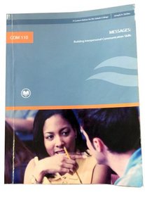 Messages: Building Interpersonal Communication Skills (A Custom Edition for Rio Salado College) COM 110