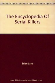 The Encyclopedia Of Serial Killers