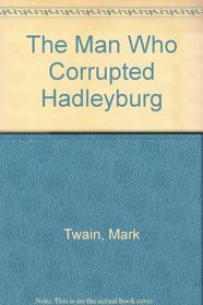 The Man Who Corrupted Hadleyburg