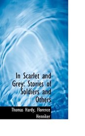 In Scarlet and Grey: Stories of Soldiers and Others