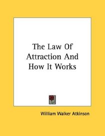 The Law Of Attraction And How It Works