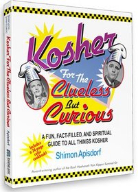 Kosher for the Clueless but Curious: A Fun, Fact-Filled, and Spiritual Guide to All Things Kosher