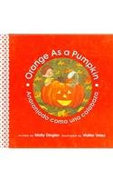 Orange As A Pumpkin/anaranjado Como Una Calabaza (Community of Color/Comunidad Del Color) (Spanish Edition)