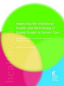 Improving the Emotional Health and Well-being of Young People in Secure Care: Training for Staff in Secure Units