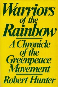 Warriors of the Rainbow: A Chronicle of the Greenpeace Movement