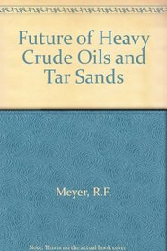 Future of Heavy Crude Oil and Tar Sands