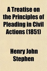 A Treatise on the Principles of Pleading in Civil Actions (1851)