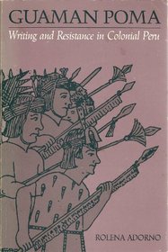 Guaman Poma: Writing and Resistance in Colonial Peru (Latin American Monograph)