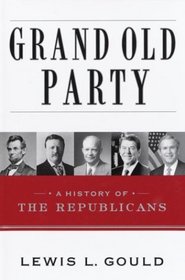 Grand Old Party : A History of the Republicans