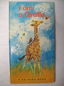 I am a Giraffe (So High Books)