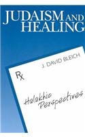 Judaism and Healing: Halakhic Perspectives