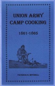 Union Army Camp Cooking (1861 - 1865)