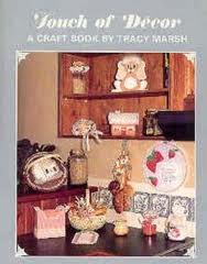 TOUCH OF DECOR: A Craft Book By Tracy Marsh