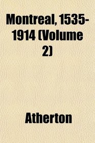 Montreal, 1535-1914 (Volume 2)