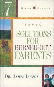 7 Solutions for Burned-Out Parents (Home Counts)