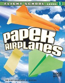 Paper Airplanes, Flight School Level 1 (Edge Books)