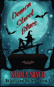 Demon Street Blues (Wicked Good Witches ) (Volume 1)