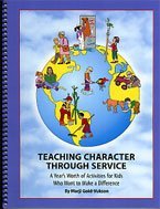Teaching Character Through Service: A Year's Worth of Activities for Kids Who Want to Make a Difference
