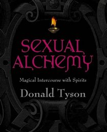 Sexual Alchemy: Magical Intercourse With Spirits