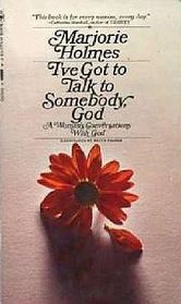 I've Got to Talk to Somebody, God: A Woman's Conversations With God