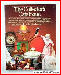 The collector's catalogue: Thousands of the most sought-after collectibles you can order by mail