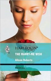 The Marry-Me Wish (Harlequin Medical Romance, No 459)