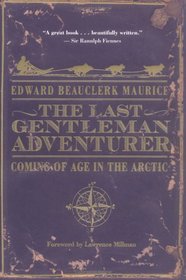 The Last Gentleman Adventurer : Coming of Age in the Arctic
