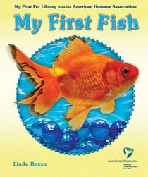 My First Fish (My First Pet Library from the American Humane Association)