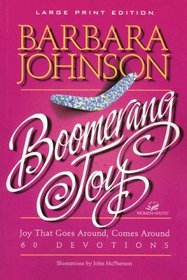Boomerang Joy: Joy That Goes Around, Comes Around : 60 Devotions (Walker Large Print Books)
