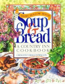 Dairy Hollow House Soup & Bread Cookbook