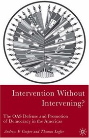 Intervention Without Intervening?: The OAS Defense and Promotion of Democracy in the Americas