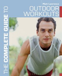 The Complete Guide to Outdoor Workouts (Complete Guides)