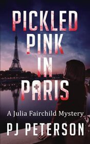 Pickled Pink in Paris (Julia Fairchild, Bk 3)
