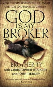 God Is My Broker: A Monk-Tycoon Reveals the 7-1/2 Laws of Spiritual and Financial Growth