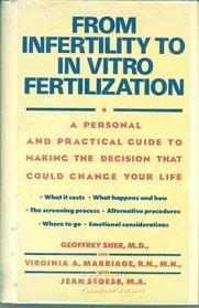 From Infertility to in Vitro Fertilization: A Personal and Practical Guide to Making the Decision That Could Change Your Life