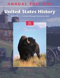 Annual Editions: United States History, Volume 1: Colonial through Reconstruction, 20/e (Annual Editions)