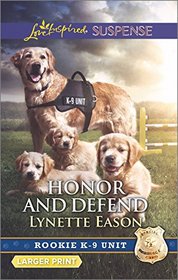 Honor and Defend (Rookie K-9 Unit, Bk 4) (Love Inspired Suspense, No 543) (Larger Print)