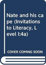 Nate and his cape (Invitations to Literacy, Level I:4a)