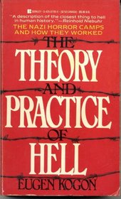 The Theory and Practice of Hell: The German Concentration Camps and the System Behind Them