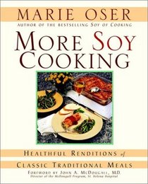 More Soy Cooking: Healthful Renditions of Classic Traditional Meals