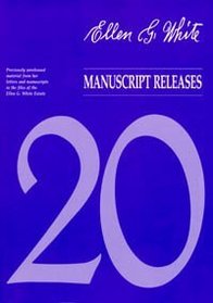 Manuscript Releases From the Files of the Letters and Manuscripts Written By Ellen G. White (Volume 20)