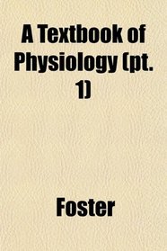 A Textbook of Physiology (pt. 1)