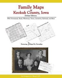 Family Maps of Keokuk County, Iowa, Deluxe Edition