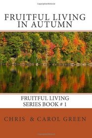Fruitful Living in Autumn: Fruitful Living Series Book # 1