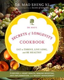 Dr. Mao's Secrets of Longevity Cookbook: Eating for Health, Happiness, and Long Life